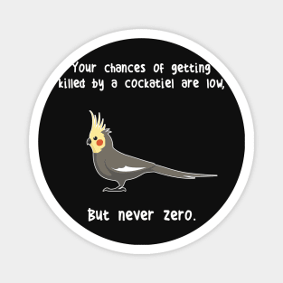 Cockatiel Never Zero Magnet